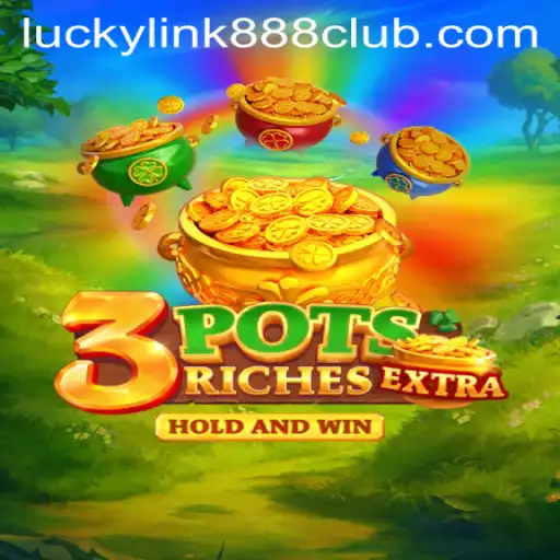 Exploring the Exciting World of 3potsExtra at LuckyLink888 Casino