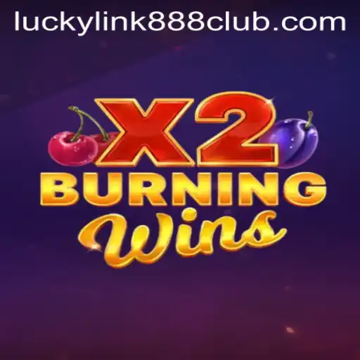 Experience the Thrill of BurningWinsX2 at LuckyLink888 Casino