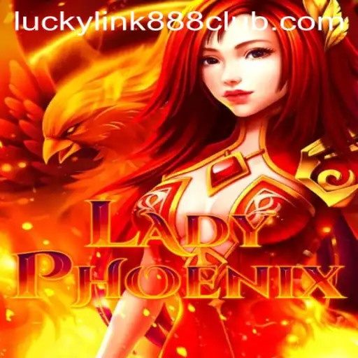 Exploring the Enthralling World of LadyPhoenix: A LuckyLink888 Casino Exclusive