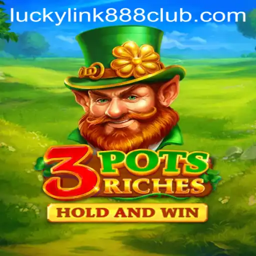 Discover the Thrills of 3potsRiches at LuckyLink888 Casino