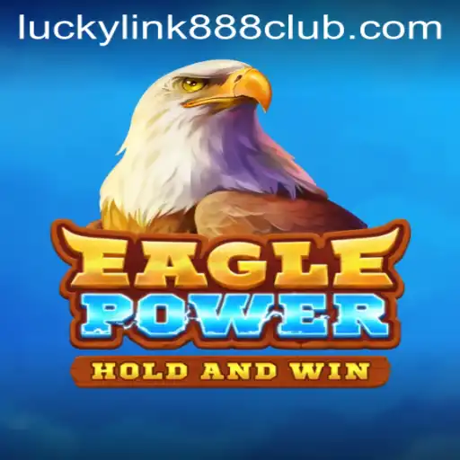 Discover the Thrills of EaglePower: A New Era with LuckyLink888 Casino