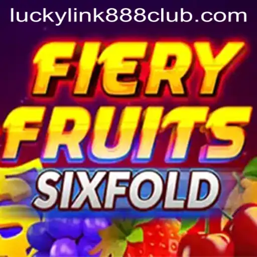 Exploring the Vibrant World of FieryFruitsSixFold at LuckyLink888 Casino