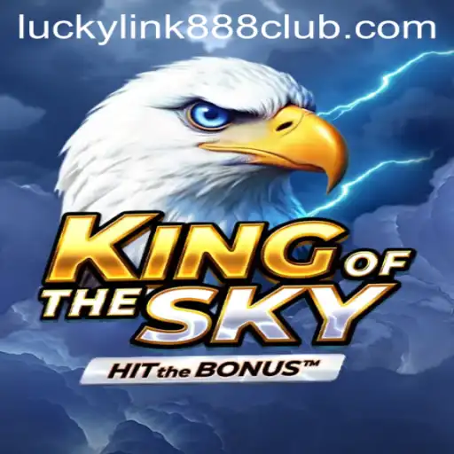 Discover the Exciting Realm of KingOfTheSky at LuckyLink888 Casino