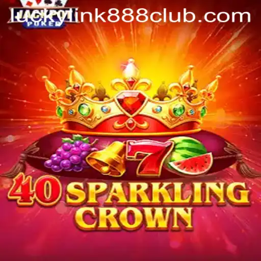 Unveiling 40SparklingCrown at LuckyLink888 Casino: A Captivating Game Experience