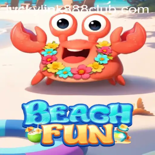 Unveiling the Thrills of BeachFun at LuckyLink888 Casino