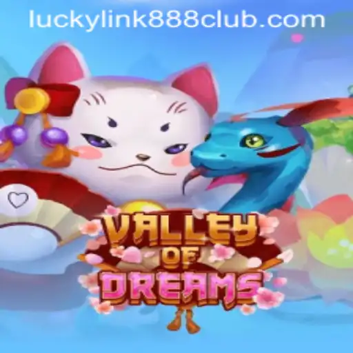 Exploring the Enchanting ValleyofDreams at LuckyLink888 Casino