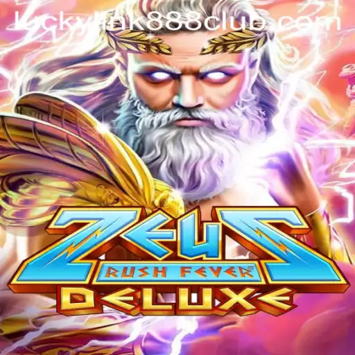 Exploring the Epic World of ZeusRushFeverDeluxe at LuckyLink888 Casino